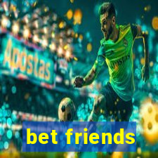 bet friends